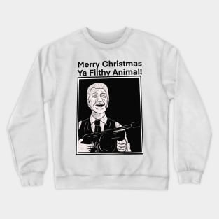 merry christmas ya filthy animal Crewneck Sweatshirt